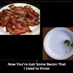 Now You’re Just Some Bacon That I Used to Know